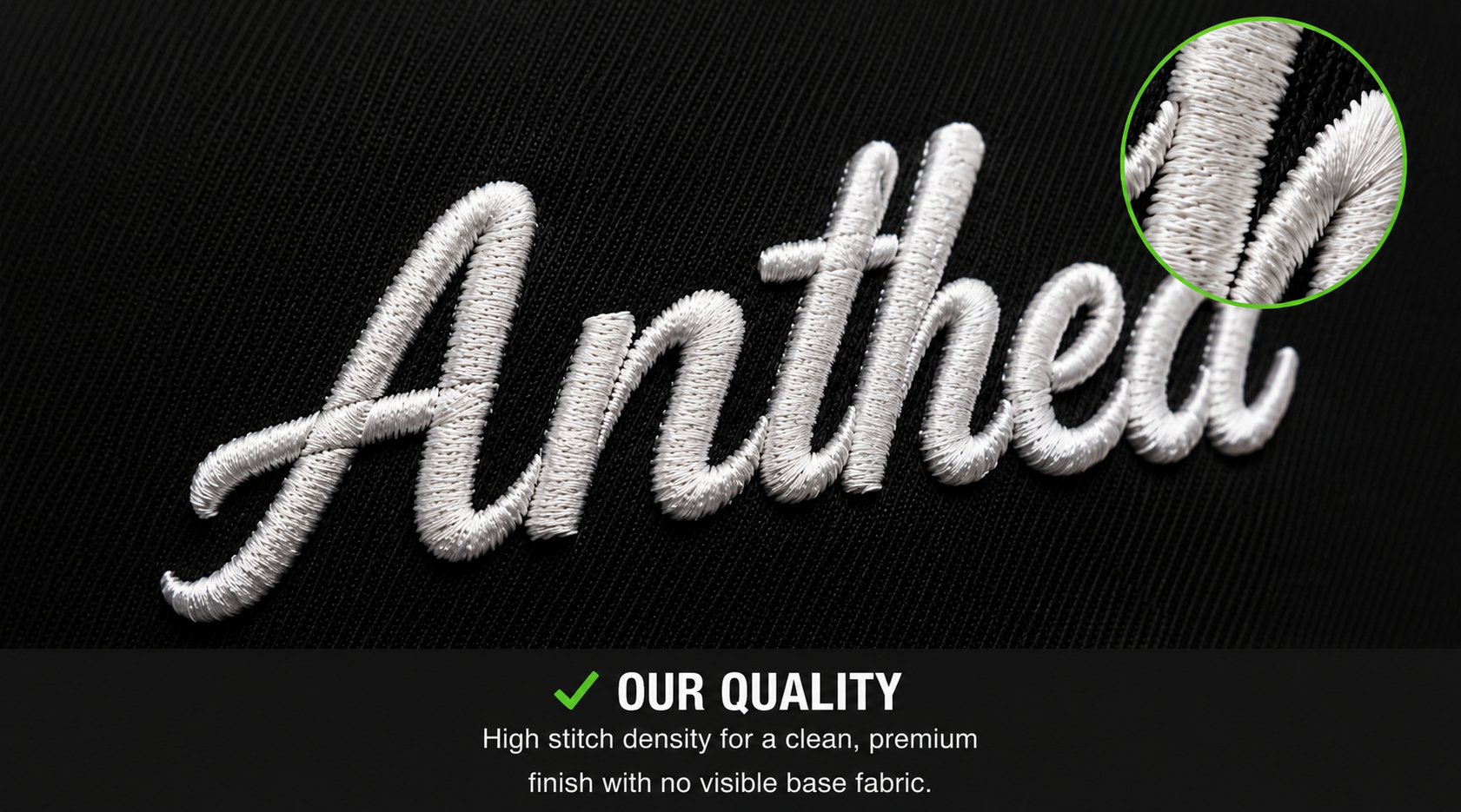Anthea high-density embroidery with clean, sharp edges